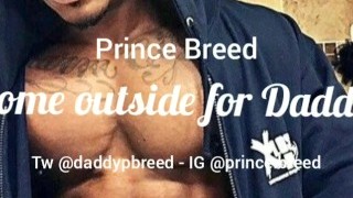 Audio Erotica - Come Outside For Daddy By Prince Breed